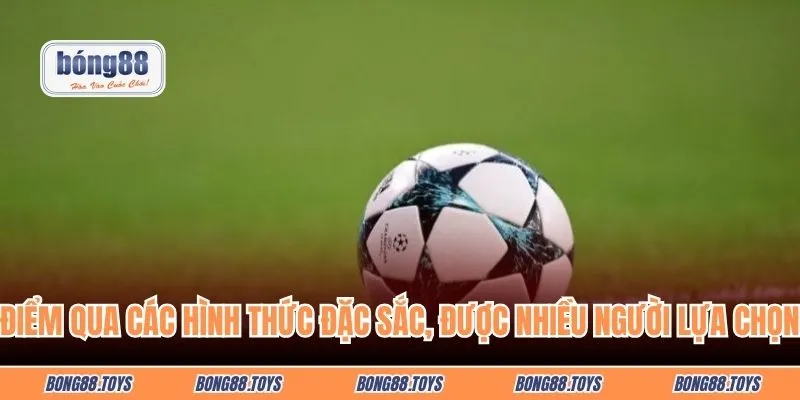 Điểm qua các hình thức đặc sắc, được nhiều người lựa chọn nhất hiện nay