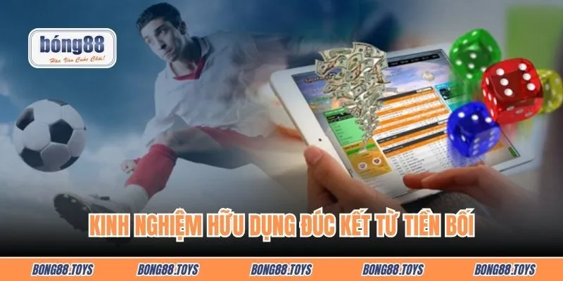 Kinh nghiệm hữu dụng đúc kết từ tiền bối giúp hội viên tối ưu khả năng thắng