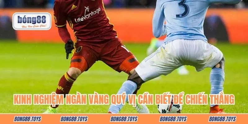 Kinh nghiệm ngàn vàng quý vị cần biết để chiến thắng dễ dàng hơn