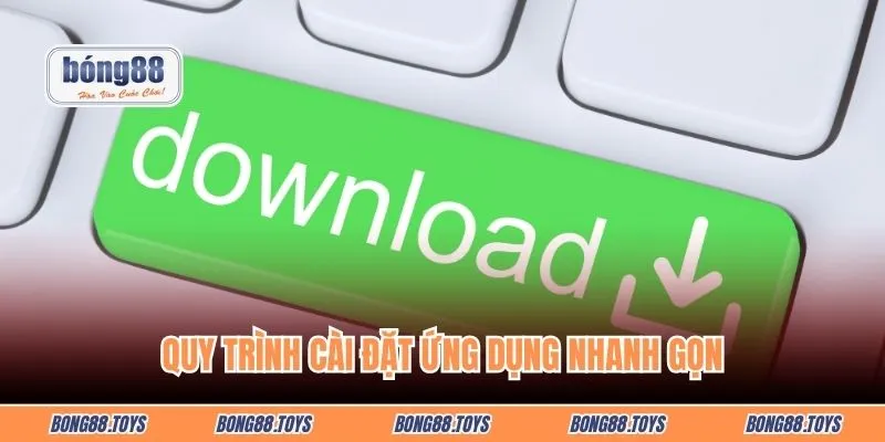 Quy trình cài đặt ứng dụng nhanh gọn