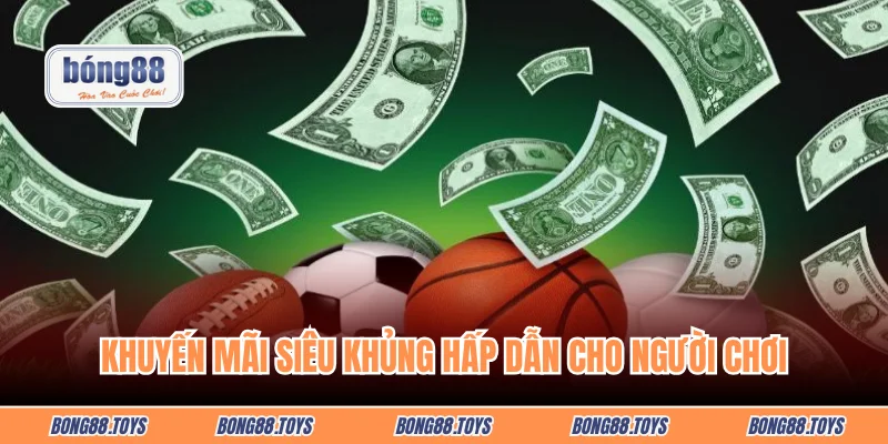 Khuyến mãi siêu khủng hấp dẫn cho người chơi